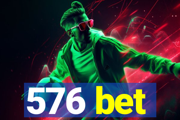 576 bet